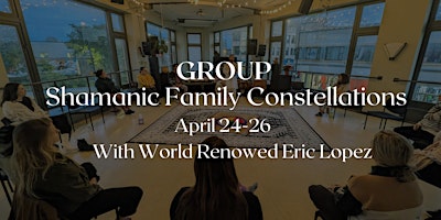 Imagem principal do evento Group Shamanic Family Constellations with Eric Lopez