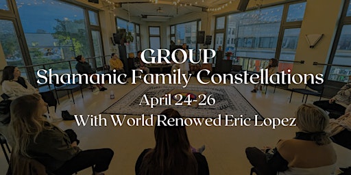 Group Shamanic Family Constellations with Eric Lopez primary image