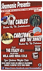 Skamania Presents: Legends From The Studio One Label!  The Cables in their FIRST LA performance backed by The Soulutionaries, Carlton and The Shoes backed by The Delirians, THE Steady 45's Plus Selectors Mila and Nina. primary image