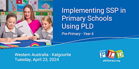 Implementing SSP in Primary Schools Using PLD - April 2024 (Kalgoorlie)