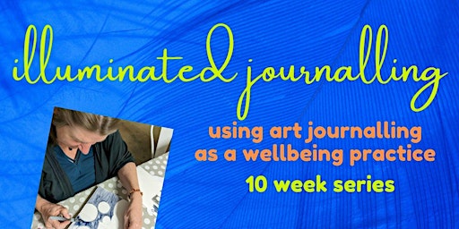 Image principale de Illuminated Journalling for Wellbeing -  a 10 week evening series