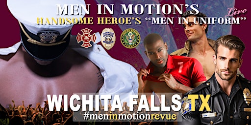 Hauptbild für Men in Motion's "Man in Uniform" [Early Price] Ladies Night- Wichita Falls