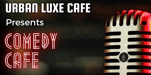 Urban Luxe Cafe : Comedy Cafe primary image