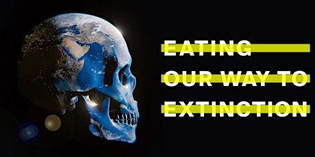 Imagem principal do evento Film screening - Eating our way to extinction