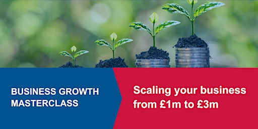 Imagem principal do evento Business Growth: Scaling your business from £1m to £3m