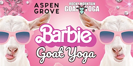 Barbie Goat Yoga - May 12th  (ASPEN GROVE)