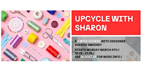 Upcycle With Sharon // A 4 Week Course with Designer Sharon Sweeney primary image