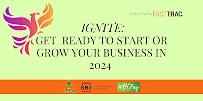 IGNITE: Get  Ready To Start Or Grow Your Business in 2024