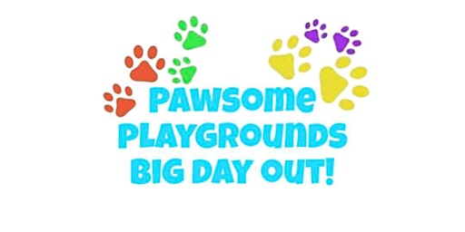 Imagem principal do evento Pawsome Playgrounds Big Day Out