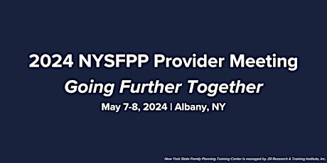 2024 NYSFPP Provider Meeting: Going Further Together