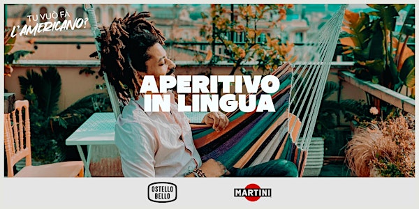 APERITIVO IN LINGUA  BY OSTELLO BELLO & MARTINI