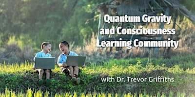 Imagen principal de Quantum Gravity and Consciousness Learning Community