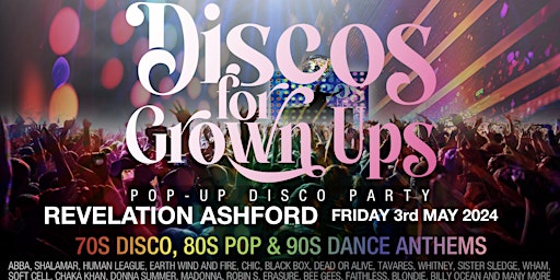 Primaire afbeelding van DISCOS FOR GROWN UPS pop-up 70s, 80s, 90s disco party - REVELATION Ashford