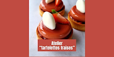 Mardi 11juin - 19h / Atelier tartelettes fraises - 80 euros primary image
