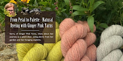 Imagem principal do evento From Petal to Palette - Natural Dyeing with Kerry of Ginger Pink Yarns