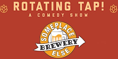Primaire afbeelding van Rotating Tap Comedy @ SomePlace Else Brewery