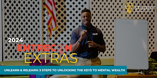 Hauptbild für Unlearn & Relearn: 3 Steps to Unlocking the Keys to Mental Wealth
