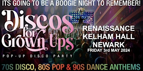 Discos for Grown ups pop-up 70s, 80s and 90s disco KELHAM HALL NEWARK