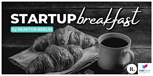 Primaire afbeelding van Startup Breakfast by REAKTOR.BERLIN
