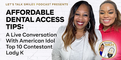 Imagem principal do evento Let's Talk Smiles Podcast Presents: Affordable Dental Access Tips
