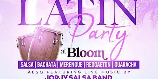 Image principale de LATIN PARTY at BLOOM featuring Live Salsa band & DJ with FREE Admission