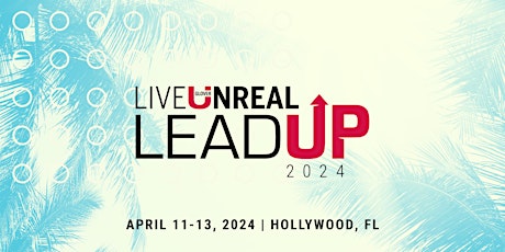 Live Unreal LeadUp 2024