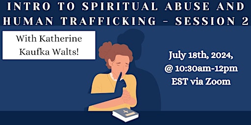 Image principale de Intro to Spiritual Abuse and Human Trafficking - Session 2