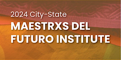 2024 City-State Maestrxs del Futuro Institute