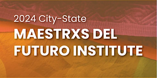 Imagem principal do evento 2024 City-State Maestrxs del Futuro Institute