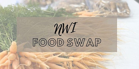 April 21st NWI Food Swap & Optional Potluck