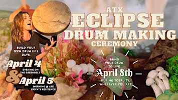 ATX Eclipse Drum Making Ceremony primary image