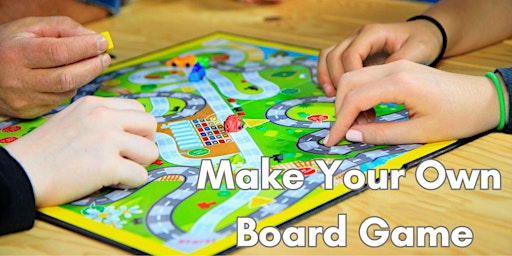 Imagem principal do evento Make Your Own Board Game