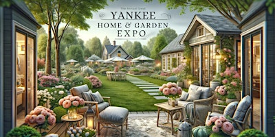 Imagem principal de The Annual Great Yankee Home & Garden Expo