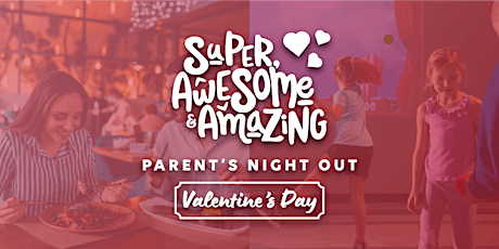 Imagen principal de Valentines Day - Parents Night Out with Super, Awesome & Amazing