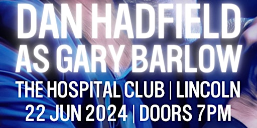Immagine principale di Dan Hadfield performing as Gary Barlow at Lincoln Hospital Social Club 