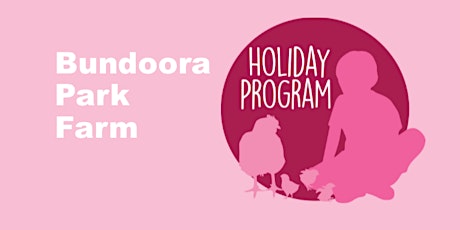 Bundoora Park Farm Holiday Program Spring 2019 primary image