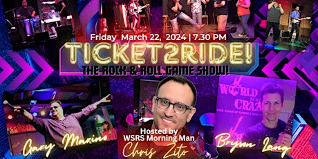 TICKET2RIDE: Rock & Roll Game Show hosted by WSRS CHRIS ZITO! primary image