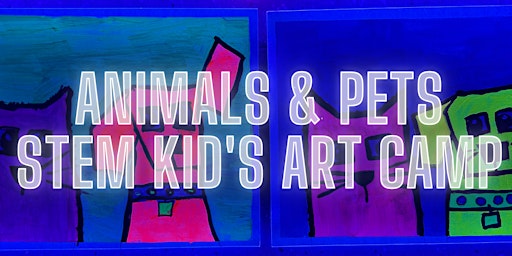 Primaire afbeelding van Animals and Pets STEM Kid's Art Camp with Shannon