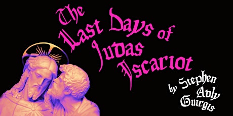 Imagem principal do evento The Last Days Of Judas Iscariot