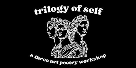 ACT 3, Resolutions -- Trilogy of Self: Three-Act Poetry Workshop Series