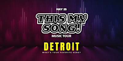 Hauptbild für THIS MY SONG! | MUSIC TOUR | DETROIT | MAY 25