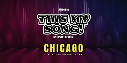 Image principale de THIS MY SONG! | MUSIC TOUR | CHICAGO | JUNE 8