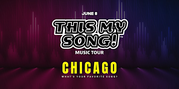 THIS MY SONG! | MUSIC TOUR | CHICAGO | JUNE 8
