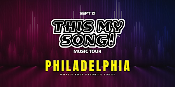 THIS MY SONG! | MUSIC TOUR | PHILADELPHIA | SEPT 21