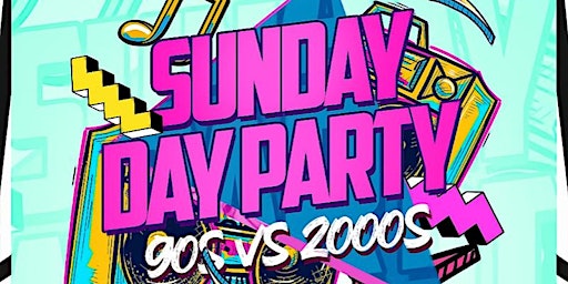 Sunday Day Party: 90's vs 00's Brunch & Dinner - Celebrate Your Birthday primary image