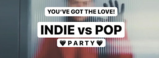 Collection image for You've Got The Love! • INDIE vs POP - Party