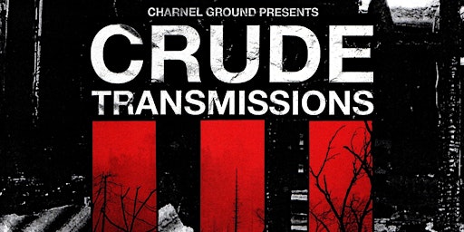 Primaire afbeelding van Crude Transmissions III: Festival of Noise & Heavy Electronics