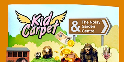 Primaire afbeelding van Kid Carpet Presents: Kid Carpet & The Noisy Garden Centre