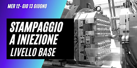 CORSO BASE SUL PROCESSO DI STAMPAGGIO A INIEZIONE