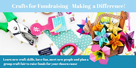 Crafts for Fundraising - Making a Difference (St Ann's Library ) primary image